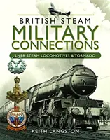 Britské parné vojenské spojenia: Lner Steam Locomotives & Tornado - British Steam Military Connections: Lner Steam Locomotives & Tornado