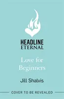Láska pre začiatočníkov - Pútavé a život potvrdzujúce čítanie plné tepla a srdca (Shalvis Jill (Autor)) - Love for Beginners - An engaging and life-affirming read, full of warmth and heart (Shalvis Jill (Author))