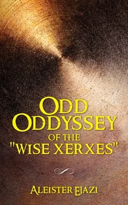 Podivná bizarnosť múdreho Xerxa - Odd Oddyssey of The Wise Xerxes