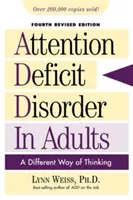Poruchy pozornosti u dospelých: Iný spôsob myslenia, štvrté prepracované vydanie - Attention Deficit Disorder in Adults: A Different Way of Thinking, Fourth Revised Edition