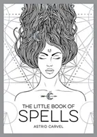 Malá kniha kúziel: Malá knižka čarodejníckych kníh - sprievodca začiatočníka bielym čarodejníctvom - The Little Book of Spells: A Beginner's Guide to White Witchcraft