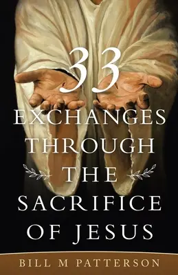 33 Výmeny prostredníctvom Ježišovej obety - 33 Exchanges Through the Sacrifice of Jesus