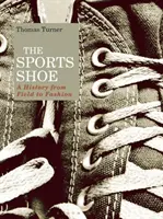 Športová obuv: Športová topánka: História od poľa po módu - The Sports Shoe: A History from Field to Fashion