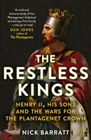 Nepokojní králi: Henrich II., jeho synovia a vojny o korunu Plantagenetovcov - The Restless Kings: Henry II, His Sons and the Wars for the Plantagenet Crown