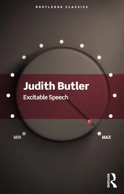 Vzrušená reč: Politika performatívneho prejavu - Excitable Speech: A Politics of the Performative