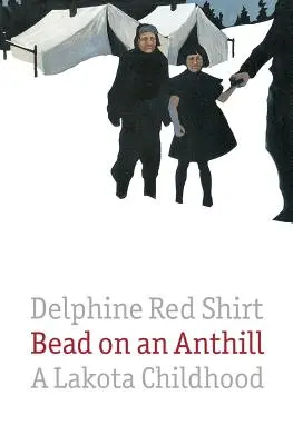 Korálik na mravenisku: Detstvo Lakotov - Bead on an Anthill: A Lakota Childhood