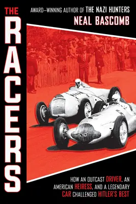 Pretekári: Ako vylúčený jazdec, americká dedička a legendárne auto vyzvali Hitlera na súboj (Scholastic Focus) - The Racers: How an Outcast Driver, an American Heiress, and a Legendary Car Challenged Hitler's Best (Scholastic Focus)