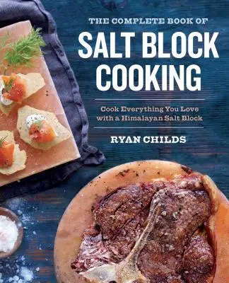 Kompletná kniha varenia v soľných blokoch: Knižka kuchárskych kníh: Všetko, čo máte radi, uvarte s himalájskou soľnou kockou - The Complete Book of Salt Block Cooking: Cook Everything You Love with a Himalayan Salt Block
