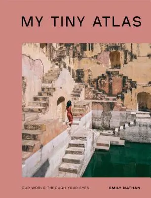 Môj maličký atlas: Náš svet tvojimi očami - My Tiny Atlas: Our World Through Your Eyes
