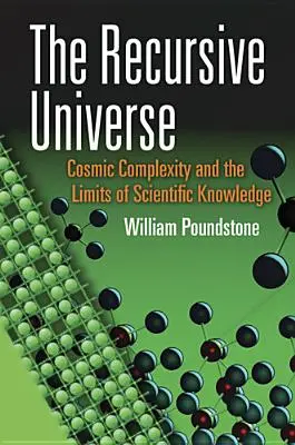 Rekurzívny vesmír: Vesmírna zložitosť a hranice vedeckého poznania - The Recursive Universe: Cosmic Complexity and the Limits of Scientific Knowledge