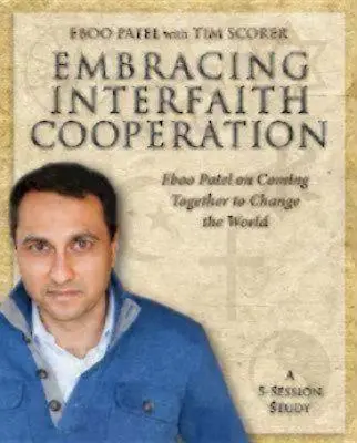 Embracing Interfaith Cooperation Participant's Workbook: Eboo Patel o tom, ako spoločne zmeniť svet - Embracing Interfaith Cooperation Participant's Workbook: Eboo Patel on Coming Together to Change the World