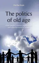 Politika staroby: Politika starších ľudí: záujmové organizácie starších ľudí a kolektívne akcie v Írsku - The Politics of Old Age: Older People's Interest Organisations and Collective Action in Ireland