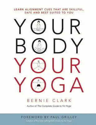 Tvoje telo, tvoja joga: Naučte sa náznaky vyrovnania, ktoré sú šikovné, bezpečné a najlepšie vám vyhovujú - Your Body, Your Yoga: Learn Alignment Cues That Are Skillful, Safe, and Best Suited to You