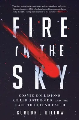 Oheň na oblohe: Kozmické zrážky, vražedné asteroidy a preteky na obranu Zeme - Fire in the Sky: Cosmic Collisions, Killer Asteroids, and the Race to Defend Earth