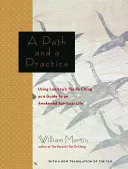 Cesta a prax: Lao-c' Tao te ťing ako sprievodca k prebudenému duchovnému životu - A Path and a Practice: Using Lao Tzu's Tao Te Ching as a Guide to an Awakened Spiritual Life