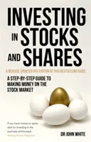 Investovanie do akcií a podielov: Sprievodca krok za krokom, ako zarobiť peniaze na burze - Investing in Stocks and Shares: A Step-By-Step Guide to Making Money on the Stock Market