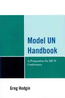 Model Un Handbook: Príprava na konferencie Mun - Model Un Handbook: A Preparation for Mun Conferences