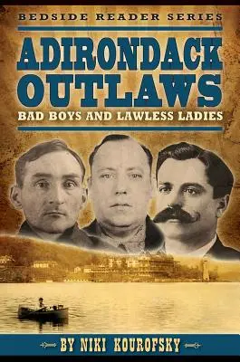 Adirondack Outlaws: Zlí chlapci a dámy bez zákona - Adirondack Outlaws: Bad Boys and Lawless Ladies