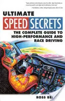 Tajomstvo najvyššej rýchlosti: Kompletný sprievodca vysokovýkonnou a pretekárskou jazdou - Ultimate Speed Secrets: The Complete Guide to High-Performance and Race Driving
