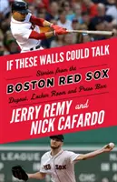 Keby tieto steny mohli hovoriť: Boston Red Sox - If These Walls Could Talk: Boston Red Sox