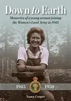 Až na zem - Spomienky mladej ženy, ktorá vstúpila do Ženskej pozemnej armády v roku 1943 - Down to Earth - Memories of a Young Woman Joining the Women's Land Army in 1943