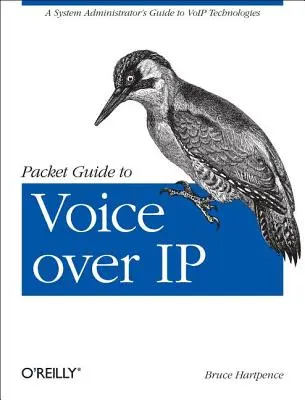 Packet Guide to Voice Over IP: Sprievodca správcu systému pre technológie Voip - Packet Guide to Voice Over IP: A System Administrator's Guide to Voip Technologies