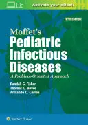 Moffetove detské infekčné choroby: A Problem-Oriented Approach - Moffet's Pediatric Infectious Diseases: A Problem-Oriented Approach