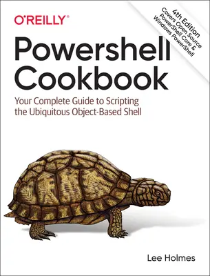 Kuchárska kniha prostredia Powershell: Vaša kompletná príručka pre skriptovanie všadeprítomného objektového shellu - Powershell Cookbook: Your Complete Guide to Scripting the Ubiquitous Object-Based Shell