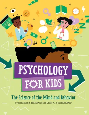 Psychológia pre deti: Veda o mysli a správaní - Psychology for Kids: The Science of the Mind and Behavior