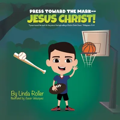 Tlačte sa na znamenie -- Ježiš Kristus!: Tlačím sa k cieľu pre cenu vysokého povolania Boha v Kristovi Ježišovi Filipským 3,14 - Press Toward The Mark -- Jesus Christ!: I press toward the mark for the price of the high calling of God in Christ Jesus Philippians 3:14