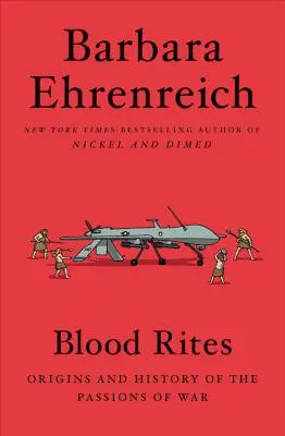 Krvavé obrady: Pôvod a história vojnových vášní - Blood Rites: Origins and History of the Passions of War
