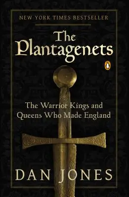 Plantagenetovci: Vojnoví králi a kráľovné, ktorí vytvorili Anglicko - The Plantagenets: The Warrior Kings and Queens Who Made England