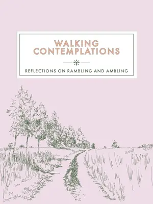 Úvahy o prechádzkach: Úvahy o túlaní a prechádzkach - Walking Contemplations: Reflections on Rambling and Ambling