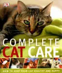 Kompletná starostlivosť o mačky - Ako udržať vašu mačku zdravú a šťastnú - Complete Cat Care - How to Keep Your Cat Healthy and Happy