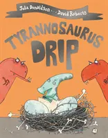 Tyranosaurus Kvapka - Tyrannosaurus Drip