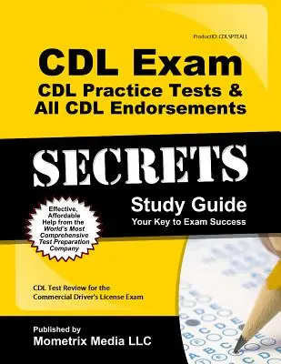 CDL Exam Secrets - CDL Practice Tests & All CDL Endorsements Study Guide (Tajomstvá skúšky CDL - praktické testy CDL a všetky potvrdenia CDL): CDL Test Review for the Commercial Driver's Licence Exam (Preskúšanie na získanie vodičského preukazu na komerčné účely) - CDL Exam Secrets - CDL Practice Tests & All CDL Endorsements Study Guide: CDL Test Review for the Commercial Driver's License Exam