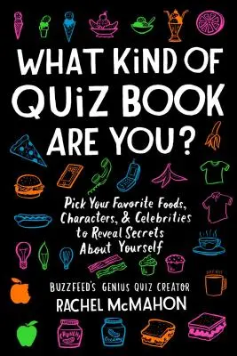 Aká si knižka s kvízom? Vyberte si svoje obľúbené jedlá, postavy a celebrity, aby ste odhalili tajomstvá o sebe samom - What Kind of Quiz Book Are You?: Pick Your Favorite Foods, Characters, and Celebrities to Reveal Secrets about Yourself