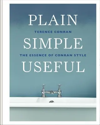 Jednoduché a užitočné: Podstata Conranovho štýlu - Plain Simple Useful: The Essence of Conran Style