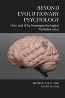 Za hranicami evolučnej psychológie: Ako a prečo vznikajú neuropsychologické moduly - Beyond Evolutionary Psychology: How and Why Neuropsychological Modules Arise