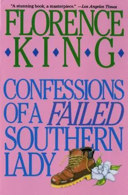 Spoveď neúspešnej južanskej dámy: Spomienky na južanskú históriu: Spomienky na južanskú históriu (A Memoir) - Confessions of a Failed Southern Lady: A Memoir