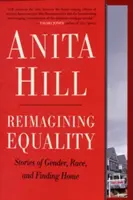 Reimagining Equality: Príbehy o pohlaví, rase a hľadaní domova - Reimagining Equality: Stories of Gender, Race, and Finding Home