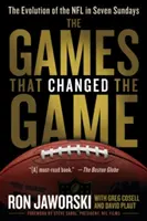 Hry, ktoré zmenili hru: Vývoj NFL v siedmich nedeľách - The Games That Changed the Game: The Evolution of the NFL in Seven Sundays