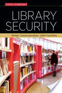 Bezpečnosť knižnice: Lepšia komunikácia, bezpečnejšie zariadenia - Library Security: Better Communication, Safer Facilities