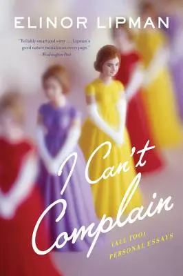 Nemôžem si sťažovať: (príliš) osobné eseje - I Can't Complain: (All Too) Personal Essays
