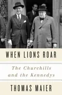Keď revú levy: Churchillovci a Kennedyovci - When Lions Roar: The Churchills and the Kennedys