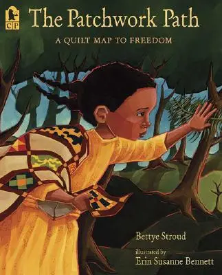 The Patchwork Path: Patchwork: Patchwork: mapa k slobode - The Patchwork Path: A Quilt Map to Freedom