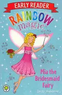 Dúhové kúzlo - skorá čítanka: Víla Mia - družička - Rainbow Magic Early Reader: Mia the Bridesmaid Fairy