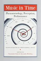 Hudba v čase: Fenomenológia, vnímanie, interpretácia - Music in Time: Phenomenology, Perception, Performance