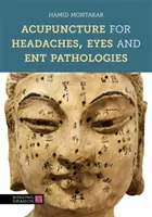 Akupunktúra pri bolestiach hlavy, očí a patologických stavoch - Acupuncture for Headaches, Eyes and Ent Pathologies