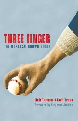 Tri prsty: Príbeh Mordecaia Browna - Three Finger: The Mordecai Brown Story